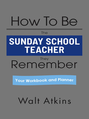 cover image of How to Be the SUNDAY SCHOOL TEACHER They Remember